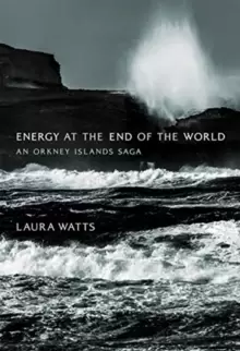 Image of Energy at the End of the World : An Orkney Islands Saga
