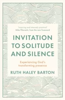 Image of Invitation to Solitude and Silence : Experiencing God's Transforming Presence