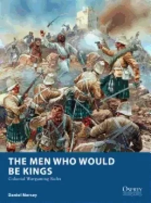 Image of men who would be kings colonial wargaming rules