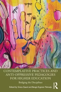 Image of Contemplative Practices and Anti-Oppressive Pedagogies for Higher Education Bridging the Disciplines