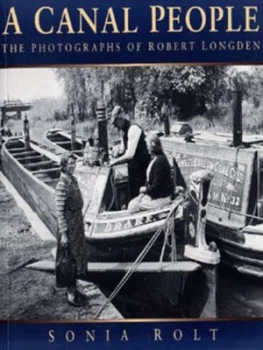 Image of A Canal People by Sonia Rolt and Robert Longden and British Waterways and Inland Waterways Association Paperback
