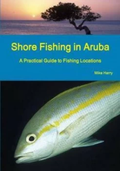 Image of Shore Fishing in Aruba by Mike Harry Paperback