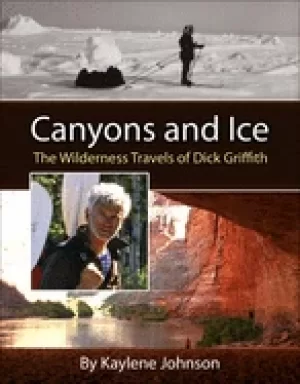 Image of canyons and ice the wilderness travels of dick griffith