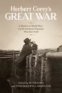 Image of herbert coreys great war a memoir of world war i by the american reporter w