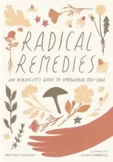 Image of Radical Remedies : An Herbalist's Guide to Empowered Self-Care