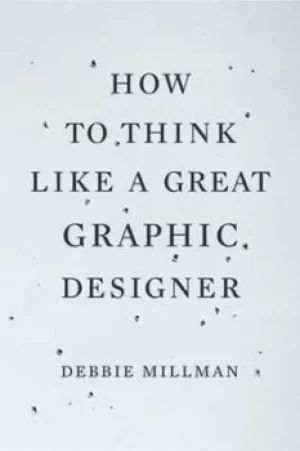 Image of How to think like a great graphic designer by Debbie Millman