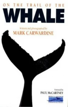 Image of On the Trail of the Whale by Mark Carwardine Paperback