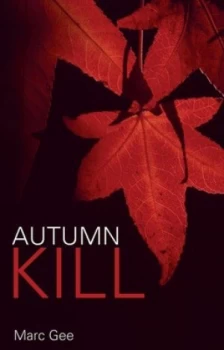 Image of Autumn Kill by Marc Gee Paperback