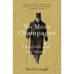 Image of No More Champagne : Churchill and his Money