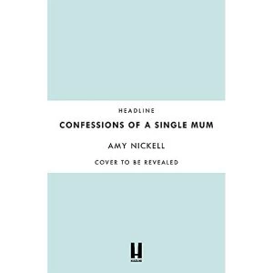 Image of Confessions of a Single Mum What It's Like When You're Expecting The Unexpected Hardback 2018