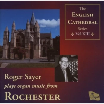 image of Robert Sayer - English Cathedral Series Volume Xiii: Rochester (Sayer) CD