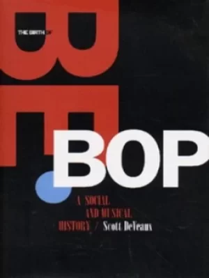 Image of The birth of bebop by Scott DeVeaux