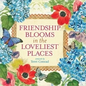 Image of Friendship Blooms in the Loveliest Places by Terri Conrad Hardback