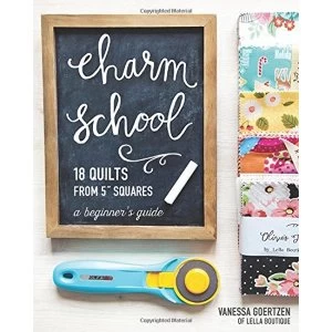 Image of Charm School-18 Quilts from 5 Squares: A Beginner's Guide by Vanessa Goertzen (Paperback, 2017)