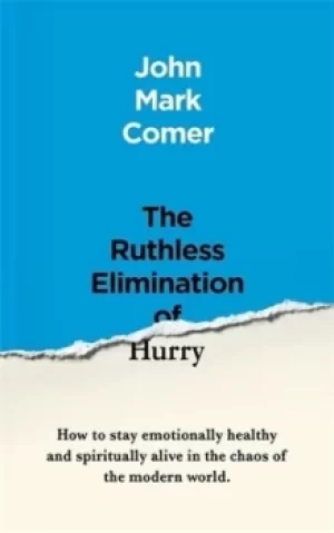 Image of The ruthless elimination of hurry by John Mark Comer