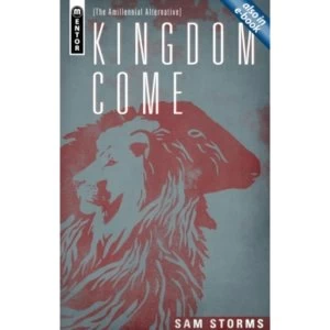 Image of Kingdom Come: The Amillennial Alternative by Sam Storms (Hardback, 2013)