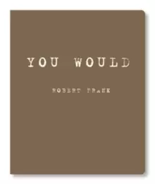 Image of Robert Frank : You Would