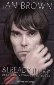 Image of Ian Brown - Already in Me by Michael Oconnell Paperback