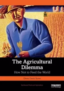 Image of The Agricultural Dilemma : How Not to Feed the World