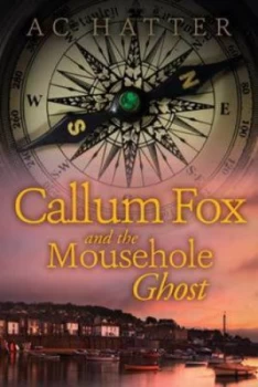 Image of Callum Fox and the Mousehole Ghost by A C Hatter Paperback