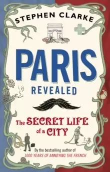 Image of Paris Revealed : The Secret Life of a City