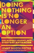 Image of doing nothing is no longer an option one womans journey into everyday antir