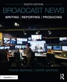 Image of Broadcast News Writing, Reporting, and Producing