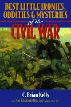 Image of best little ironies oddities and mysteries of the civil war