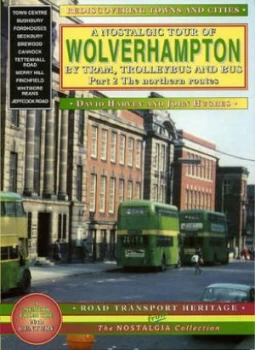 Image of A Nostalgic Tour of Wolverhampton by Tram Trolleybus and Bus. V. 2 by D Harvey and John Hughes Paperback
