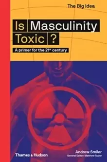 Image of Is Masculinity Toxic? A primer for the 21st century
