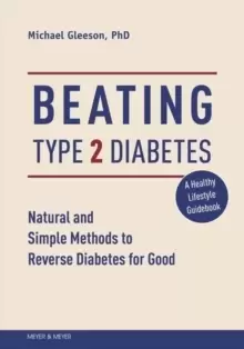 Image of Beating Type 2 Diabetes : Natural and Simple Methods to Reverse Diabetes for Good
