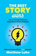 Image of best story wins how to leverage hollywood storytelling in business and beyo