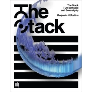 Image of The Stack : On Software and Sovereignty