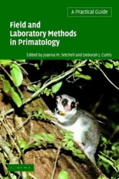 Image of Field and Laboratory Methods in Primatology by Joanna M. Setchell Paperback