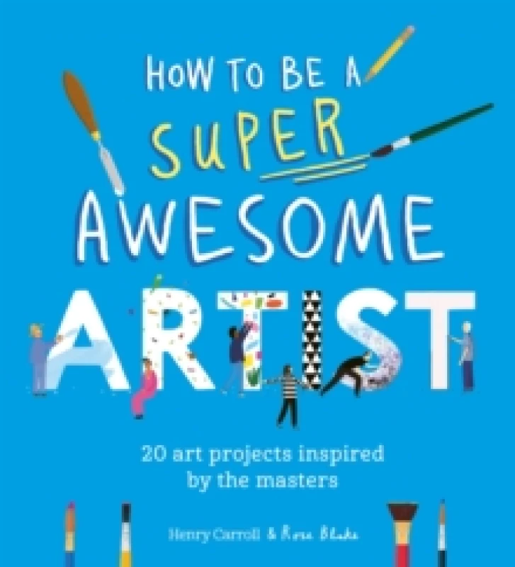 Image of How to Be a Super Awesome Artist : 20 art projects inspired by the masters Paperback / softback