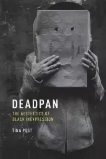 Image of Deadpan : The Aesthetics of Black Inexpression