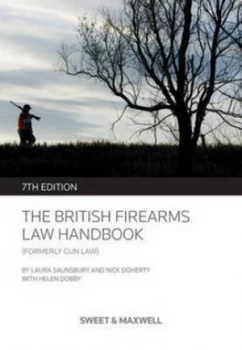 Image of The British Firearms Law Handbook by Laura Saunsbury and Nick Doherty and Helen Dobby and Godfrey Sandys-Winsch Paperback