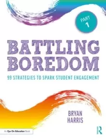 Image of Battling Boredom, Part 1 : 99 Strategies to Spark Student Engagement