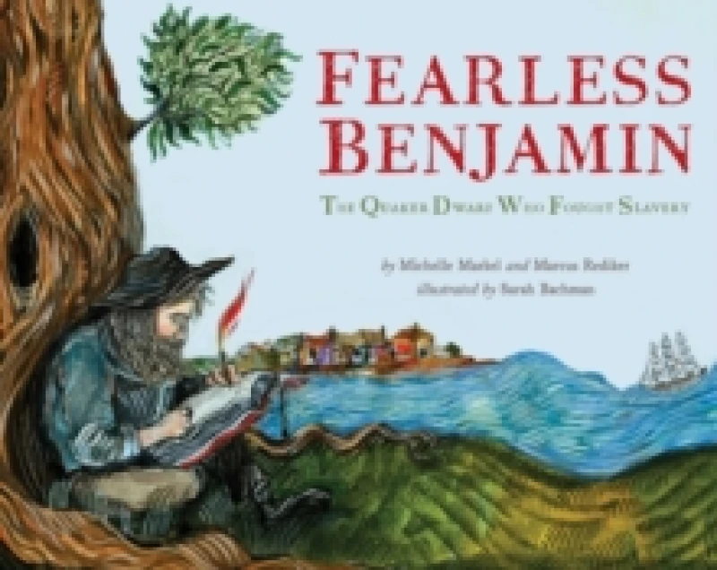 Image of Fearless Benjamin : The Quaker Dwarf Who Fought Slavery Hardback