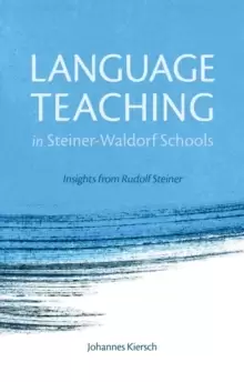 Image of Language Teaching in Steiner-Waldorf Schools : Insights from Rudolf Steiner