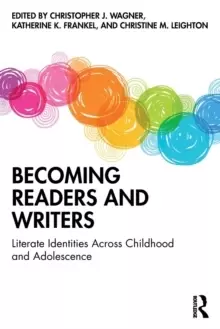 Image of Becoming Readers and Writers : Literate Identities Across Childhood and Adolescence