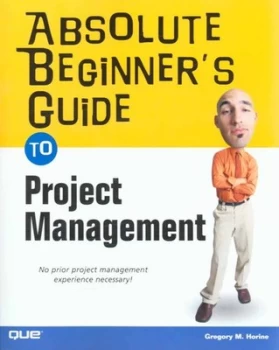 Image of Absolute Beginners Guide to Project Management by Greg Horine Paperback