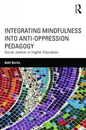 Image of Integrating Mindfulness into Anti-Oppression PedagogySocial Justice in Higher Education