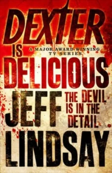 Image of Dexter Is Delicious by Jeff Lindsay Book