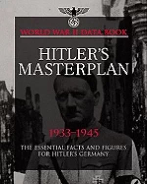Image of hitlers masterplan facts figures and data for the nazis plan to rule the wo