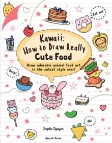 Image of Kawaii: How to Draw Really Cute Food : Draw Adorable Animal Food Art in the Cutest Style Ever!