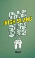 Image of book of feckin irish slang thats great craic for cute hoors and bowsies
