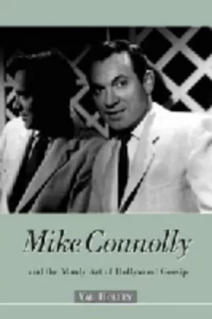 Image of Mike Connolly and the manly art of Hollywood gossip by Val Holley