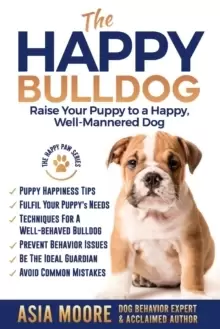 Image of The Happy English (British) Bulldog : Raise Your Puppy to a Happy, Well-Mannered Dog