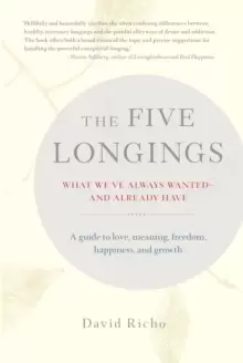 Image of The Five Longings : What We've Always Wantedand Already Have
